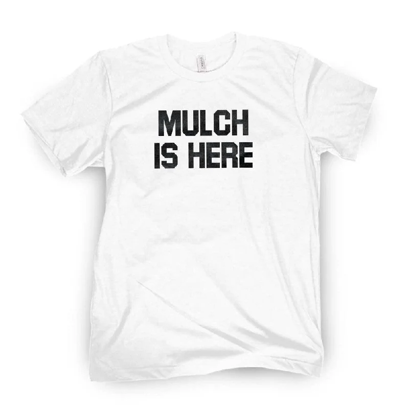 Mulch Is Here Tee